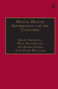 Cover image for Digital Health Information for the Consumer: Evidence and Policy Implications