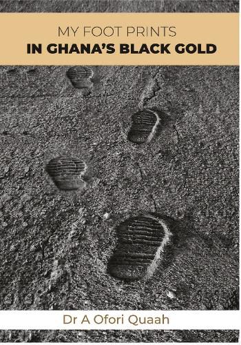 Cover image for My Footprints in Ghana's Black Gold