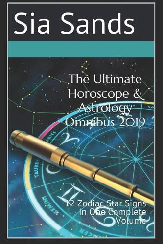The Ultimate Horoscope & Astrology Omnibus 2019: 12 Zodiac Star Signs in One Complete Volume