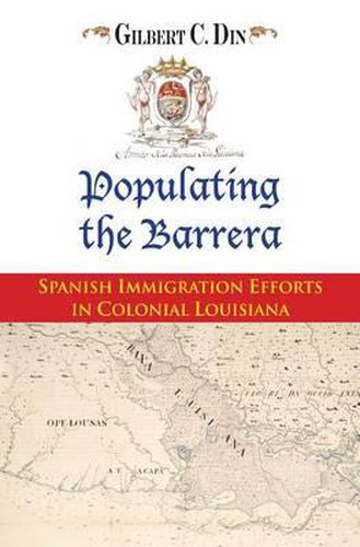 Cover image for Populating the Barrera: Spanish Immigration Efforts in Colonial Louisiana