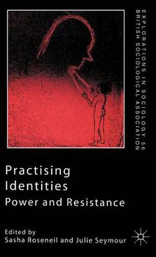 Cover image for Practising Identities: Power and Resistance