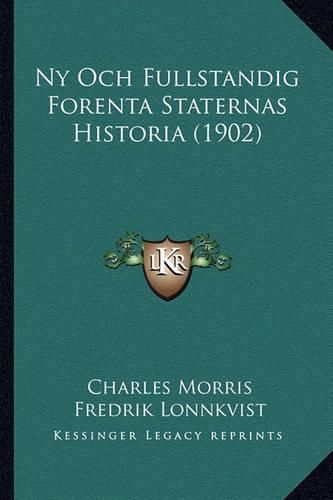 Cover image for NY Och Fullstandig Forenta Staternas Historia (1902)