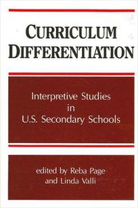 Cover image for Curriculum Differentiation: Interpretive Studies in U. S. Secondary Schools