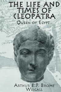 Cover image for The Life and Times Of Cleopatra: Queen of Egypt