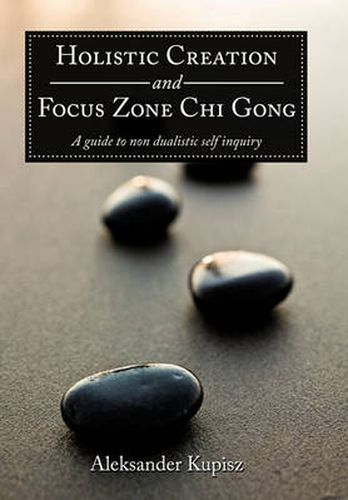 Cover image for Holistic Creation and Focus Zone Chi Gong