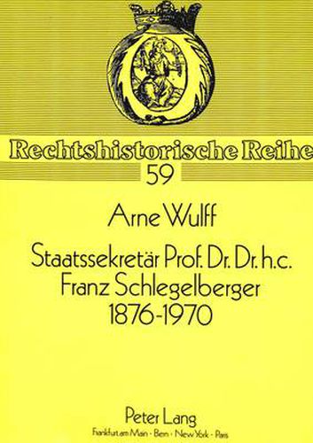Cover image for Staatssekretaer Prof. Dr. Dr. H.C. Franz Schlegelberger, 1876-1970