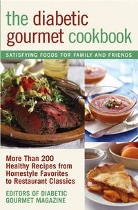 Cover image for The Diabetic Gourmet Cookbook: More Than 200 Healthy Recipes from Homestyle Favorites to Restaurant Classics