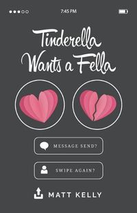 Cover image for Tinderella Wants a Fella: Heart on Her Sleeve, and Love in the Palm of Her Hand.