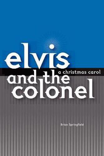 Cover image for Elvis and the Colonel: A Christmas Carol
