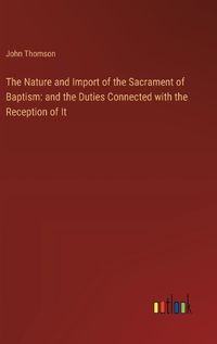 Cover image for The Nature and Import of the Sacrament of Baptism