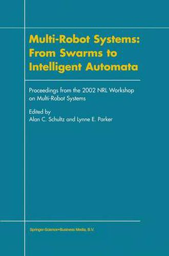 Cover image for Multi-Robot Systems: From Swarms to Intelligent Automata: Proceedings from the 2002 NRL Workshop on Multi-Robot Systems