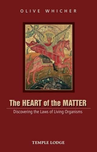 Cover image for The Heart of the Matter: Discovering the Laws of Living Organisms