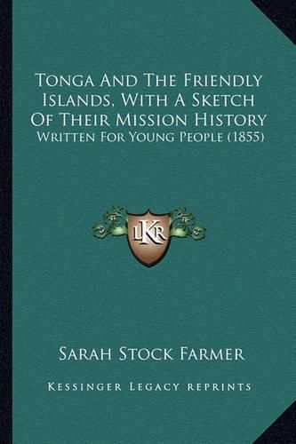 Tonga and the Friendly Islands, with a Sketch of Their Mission History: Written for Young People (1855)