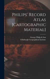 Cover image for Philips' Record Atlas [cartographic Material]