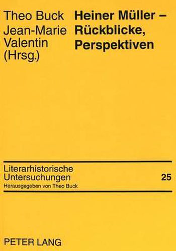 Heiner Mueller - Rueckblicke, Perspektiven: Vortraege Des Pariser Kolloquiums 1993