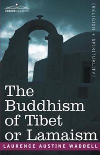 Cover image for The Buddhism of Tibet or Lamaism