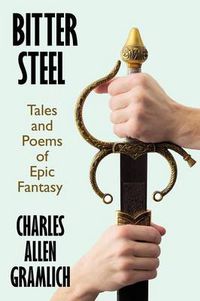 Cover image for Bitter Steel: Tales and Poems of Epic Fantasy