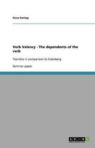 Cover image for Verb Valency - The dependents of the verb: Tesniere in comparison to Eisenberg