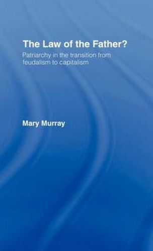 Cover image for The Law of the Father?: Patriarchy in the transition from feudalism to capitalism