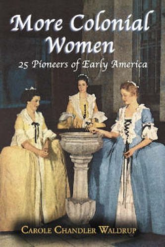 Cover image for More Colonial Women: 25 Pioneers of Early America