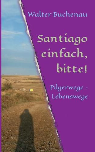 Cover image for Santiago einfach, bitte!: Pilgerwege - Lebenswege