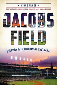 Cover image for Jacobs Field: History and Tradition at the Jake