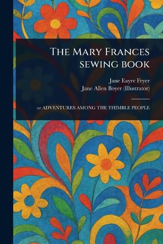 Cover image for The Mary Frances Sewing Book