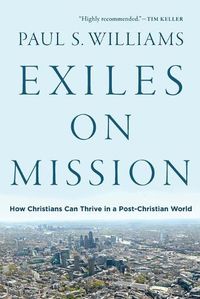 Cover image for Exiles on Mission - How Christians Can Thrive in a Post-Christian World