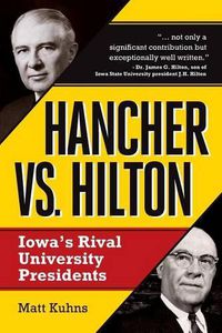 Cover image for Hancher vs. Hilton: Iowa's Rival University Presidents