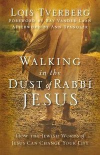 Cover image for Walking in the Dust of Rabbi Jesus: How the Jewish Words of Jesus Can Change Your Life