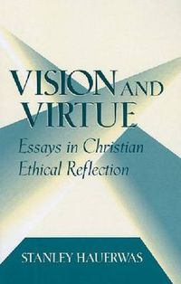 Cover image for Vision and Virtue: Essays in Christian Ethical Reflection
