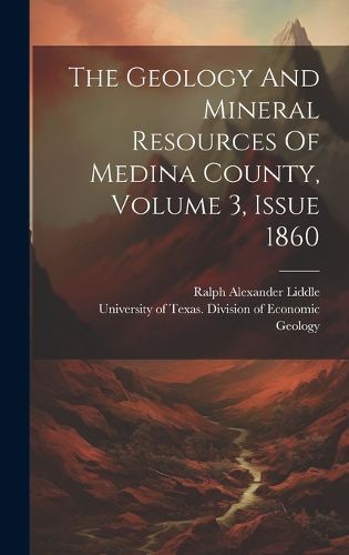 Cover image for The Geology And Mineral Resources Of Medina County, Volume 3, Issue 1860