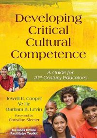 Cover image for Developing Critical Cultural Competence: A Guide for 21st Century Educators