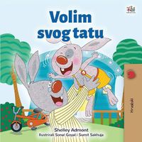 Cover image for I Love My Dad (Croatian Children's Book)