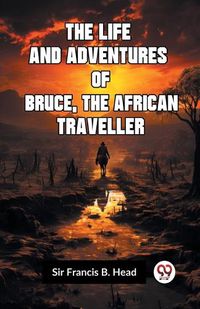 Cover image for The Life and Adventures of Bruce, the African Traveller (Edition2023)