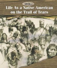 Cover image for Life as a Native American on the Trail of Tears