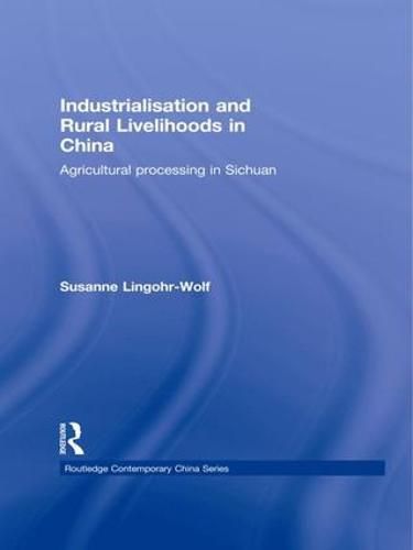 Cover image for Industrialisation and Rural Livelihoods in China: Agricultural Processing in Sichuan