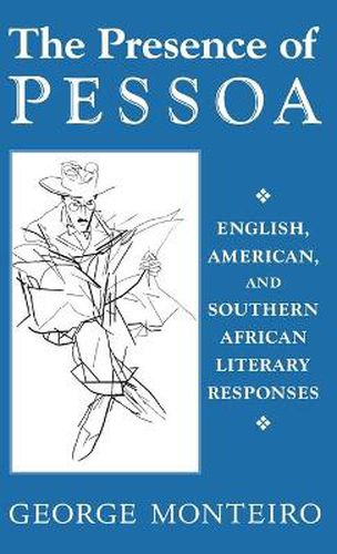 The Presence of Pessoa: English, American, and Southern African Literary Responses