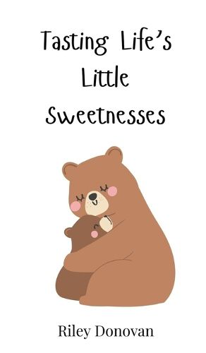 Cover image for Tasting Life's Little Sweetnesses