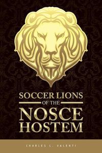 Cover image for Soccer Lions of the Nosce Hostem