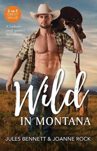 Cover image for Wild In Montana/Montana Seduction/The Rancher