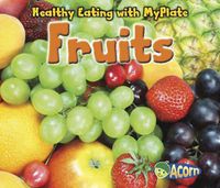 Cover image for Fruits (Healthy Eating with Myplate)