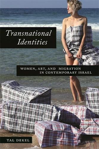 Cover image for Transnational Identities: Women, Art, and Migration in Contemporary Israel