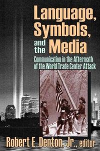 Cover image for Language, Symbols, and the Media: Communication in the Aftermath of the World Trade Center Attack