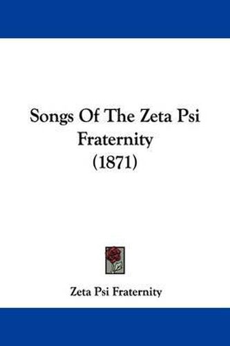 Songs of the Zeta Psi Fraternity (1871)