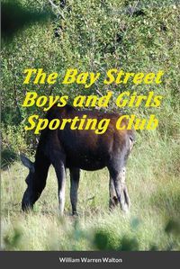 Cover image for The Bay Street Boys and Girls Sporting Club