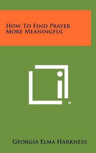 Cover image for How to Find Prayer More Meaningful
