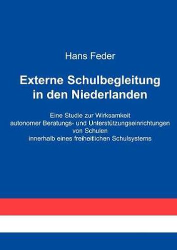 Cover image for Externe Schulbegleitung in den Niederlanden: Eine Studie zur Wirksamkeit autonomer Beratungs- und Unterstutzungseinrichtungen von Schulen innerhalb eines freiheitlichen Schulsystems