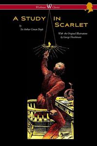 Cover image for A Study in Scarlet (Wisehouse Classics Edition - with original illustrations by George Hutchinson)
