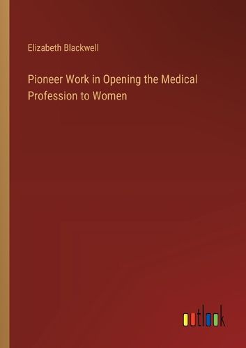 Cover image for Pioneer Work in Opening the Medical Profession to Women